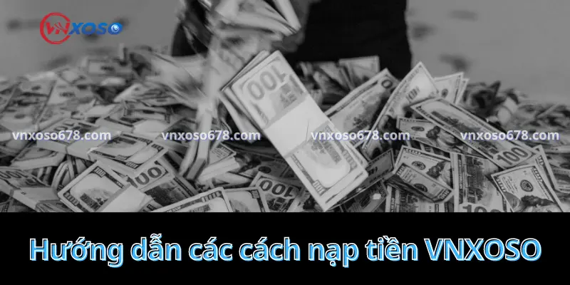 Hướng dẫn các cách nạp tiền VNXOSO